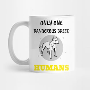 Only ONE Dangerous BREED Mug